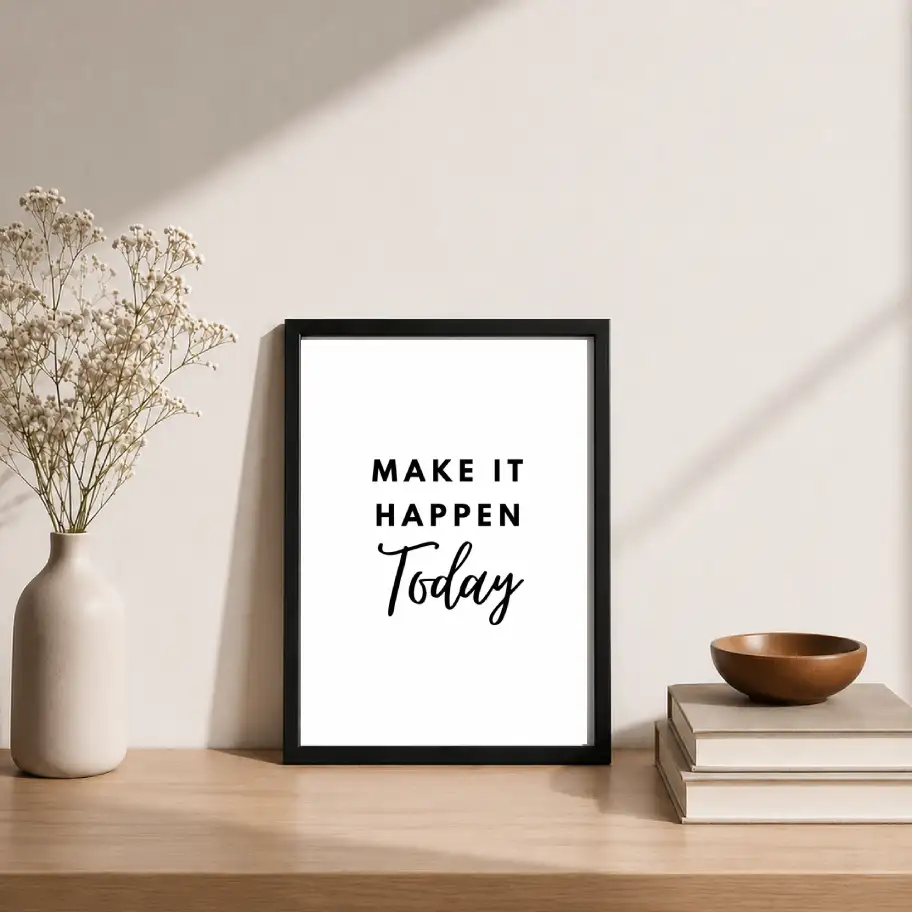 Make It Happen Today